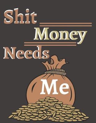 Book cover for Shit Money Needs Me
