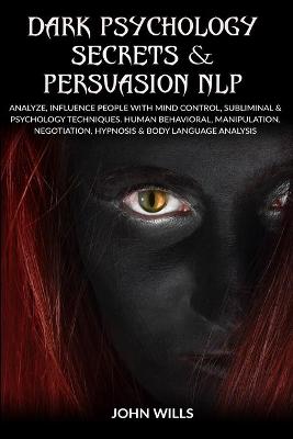 Cover of Dark Psychology Secrets and Persuasion NLP
