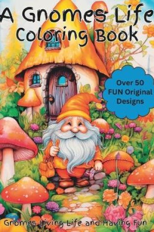 Cover of A Gnomes Life Coloring Book