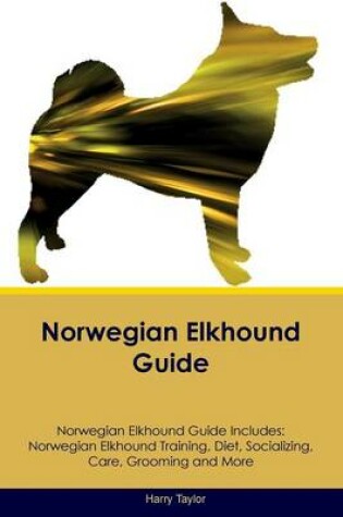 Cover of Norwegian Elkhound Guide Norwegian Elkhound Guide Includes