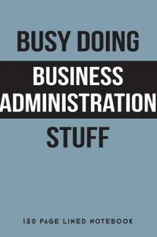 Cover of Busy Doing Business Administration Stuff