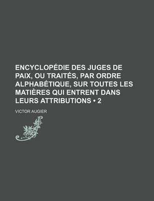 Book cover for Encyclopedie Des Juges de Paix, Ou Traites, Par Ordre Alphabetique, Sur Toutes Les Matieres Qui Entrent Dans Leurs Attributions (2)