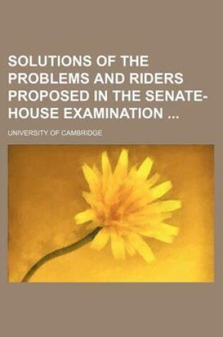 Cover of Solutions of the Problems and Riders Proposed in the Senate-House Examination