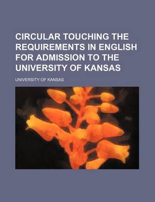 Book cover for Circular Touching the Requirements in English for Admission to the University of Kansas