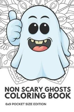 Cover of Non Scary Ghosts Coloring Book 6x9 Pocket Size Edition