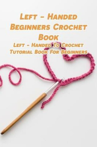 Cover of Left - Handed Beginners Crochet Book