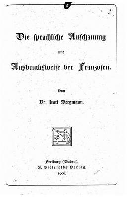 Book cover for Die sprachliche Anschauung und Ausdrucksweise der Franzosen