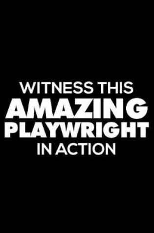 Cover of Witness This Amazing Playwright in Action