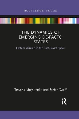 Cover of The Dynamics of Emerging De-Facto States