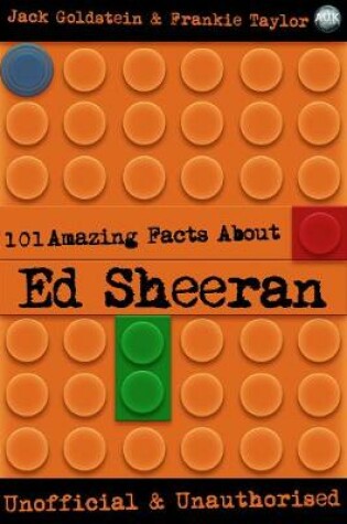 Cover of 101 Amazing Facts about Ed Sheeran