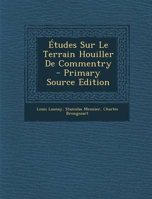 Book cover for Etudes Sur Le Terrain Houiller de Commentry - Primary Source Edition