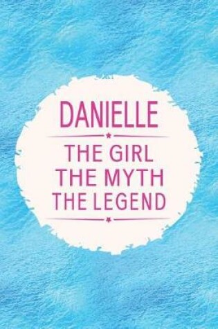 Cover of Danielle the Girl the Myth the Legend