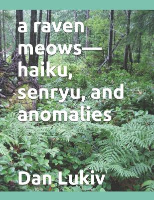 Book cover for A raven meows-haiku, senryu, and anomalies