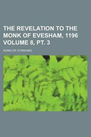 Cover of The Revelation to the Monk of Evesham, 1196 Volume 8, PT. 3