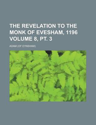 Book cover for The Revelation to the Monk of Evesham, 1196 Volume 8, PT. 3