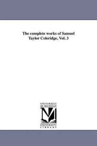 Cover of The Complete Works of Samuel Taylor Coleridge, Vol. 3