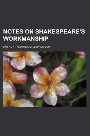 Cover of Notes on Shakespeare's Workmanship