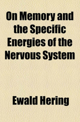 Cover of On Memory and the Specific Energies of the Nervous System