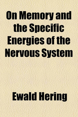 Book cover for On Memory and the Specific Energies of the Nervous System