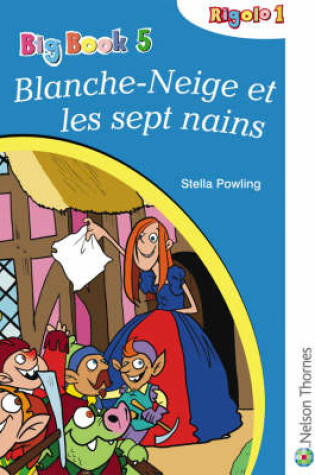 Cover of Rigolo 1 Big Book 5 Blanche-Neige Et Les Sept Nains