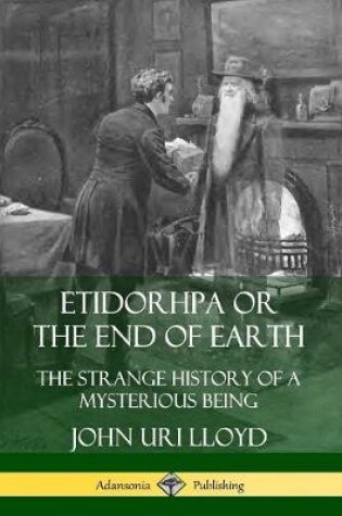 Cover of Etidorhpa or the End of Earth: The Strange History of a Mysterious Being