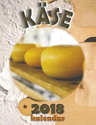 Book cover for Käse 2018 Kalender (Ausgabe Deutschland)