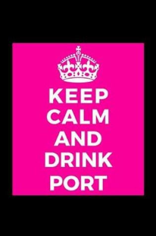 Cover of Keep Calm and Drink Port