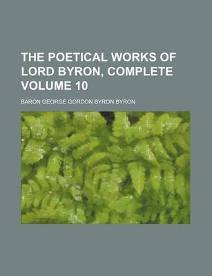 Book cover for The Poetical Works of Lord Byron, Complete Volume 10