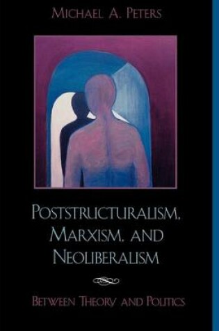 Cover of Poststructuralism, Marxism, and Neoliberalism