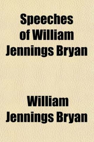 Cover of Speeches of William Jennings Bryan (Volume 2)