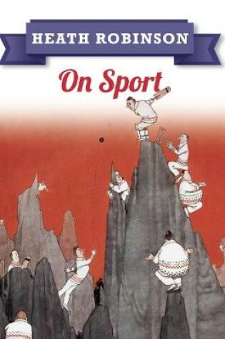 Cover of Heath Robinson: On Sport