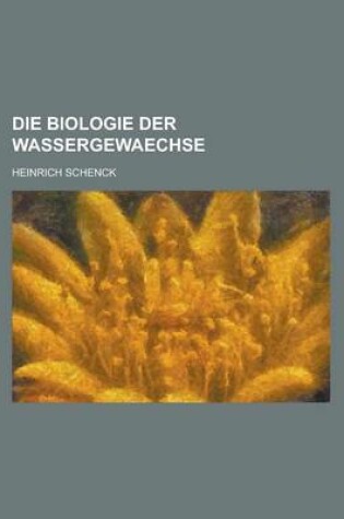 Cover of Die Biologie Der Wassergewaechse