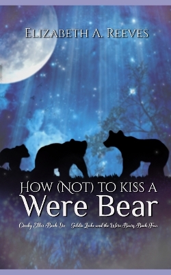 Cover of How (Not) to Kiss a Were Bear (Cindy Eller #6, Goldie Locke #4)