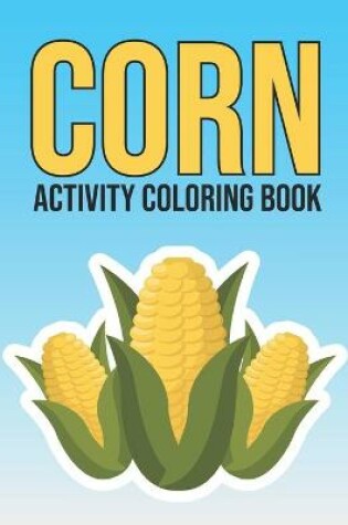 Cover of Corn Activity Coloring Book