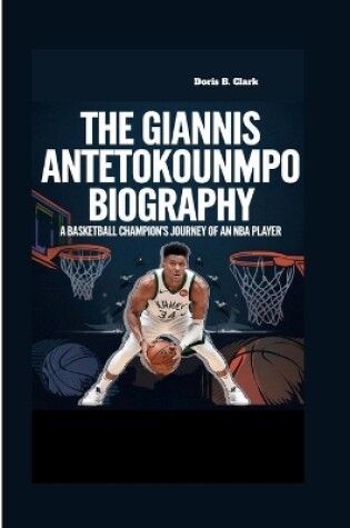 Cover of The Giannis Antetokounmpo Biography