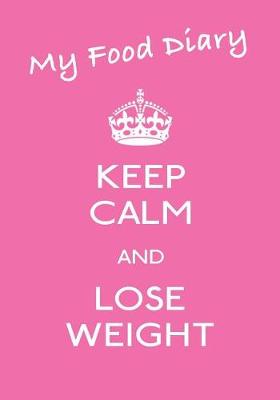 Book cover for My Food Diary - Keep Calm and Lose Weight