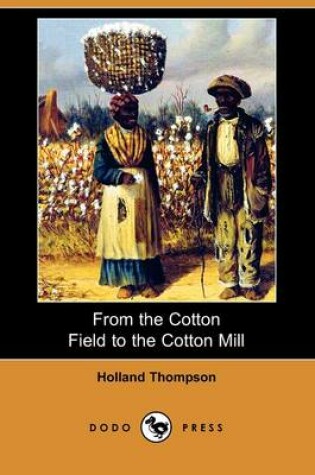 Cover of From the Cotton Field to the Cotton Mill (Dodo Press)