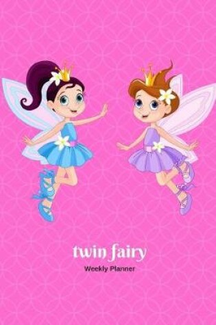 Cover of Twin Fairy Princess Pink Big Weekly Planner for Little Girls 2019 - 2021