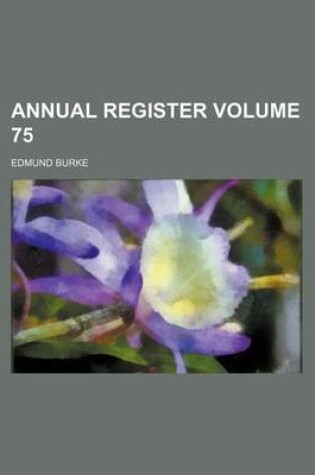 Cover of Annual Register Volume 75