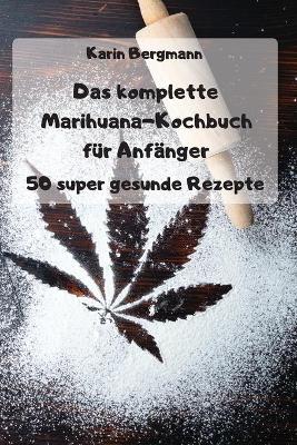 Book cover for Das komplette Marihuana-Kochbuch fur Anfanger