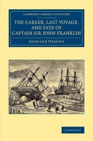 Cover of The Career, Last Voyage, and Fate of Captain Sir John Franklin