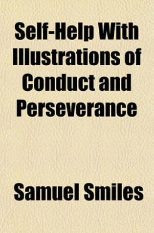 Cover of Self-Help with Illustrations of Conduct and Perseverance