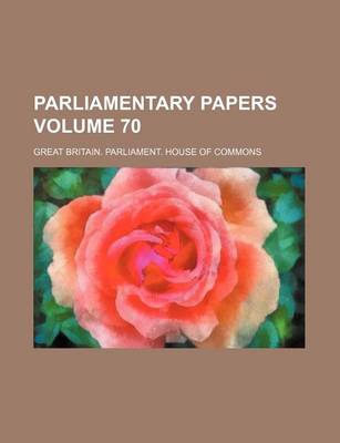 Book cover for Parliamentary Papers Volume 70