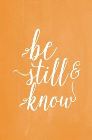 Cover of Pastel Chalkboard Journal - Be Still & Know (Orange)