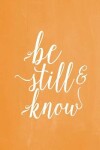 Book cover for Pastel Chalkboard Journal - Be Still & Know (Orange)