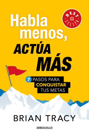 Book cover for Habla menos, actua mas: 7 pasos para conquistar tus metas/ Just Shut Up and Do It