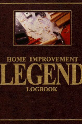 Cover of Home Improvement Legend Logbook