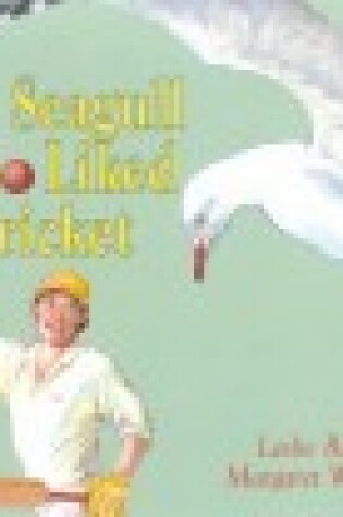 Cover of The Seagull Who Liked Cricket