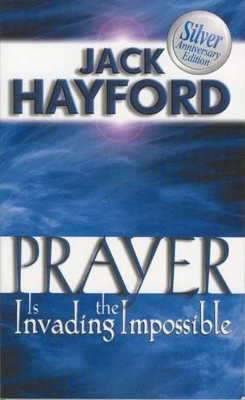 Book cover for Prayer is Invading the Impossible