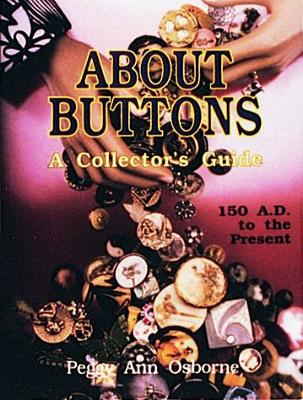 Book cover for About Buttons: A Collectors Guide, 150 AD to the Present